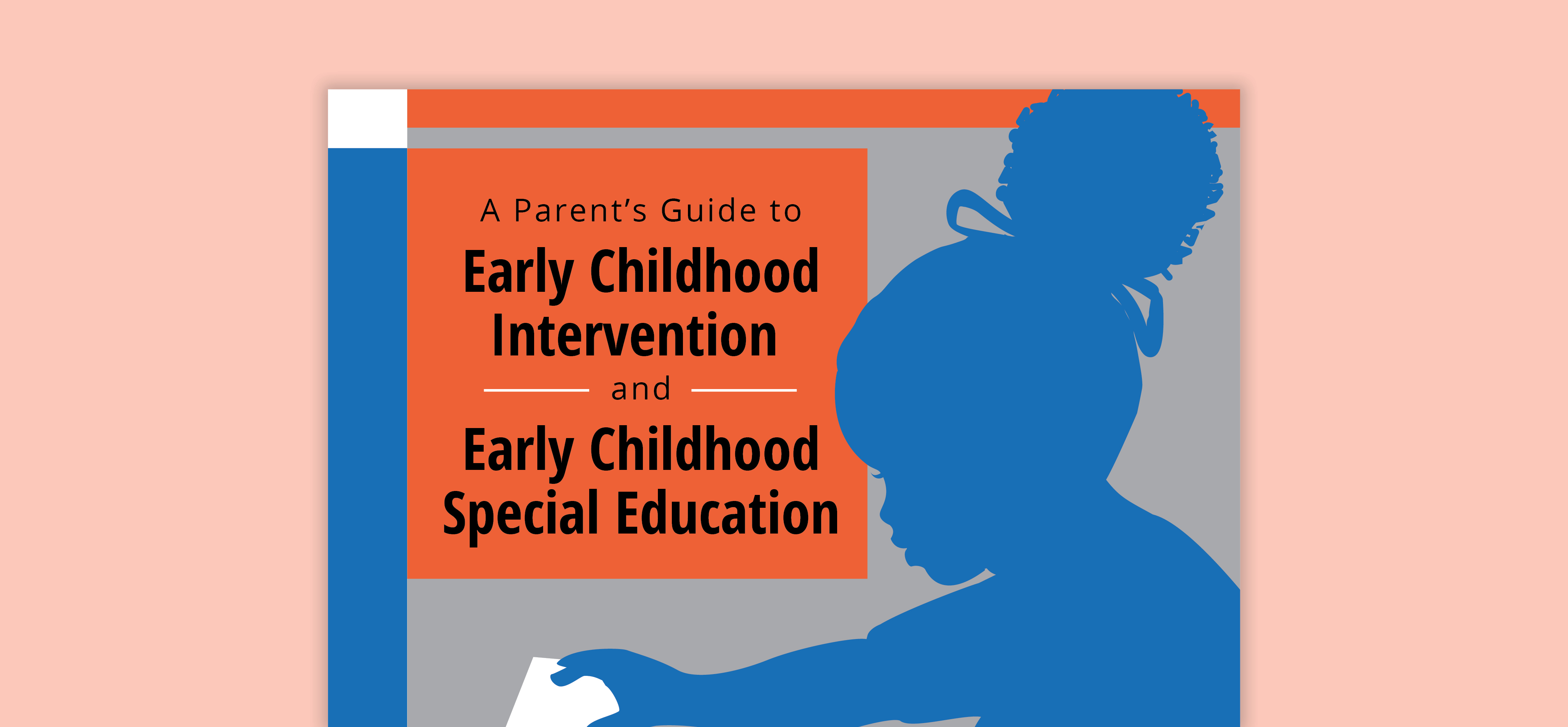 A Parent's Guide to Early Childhood Intervention and Early